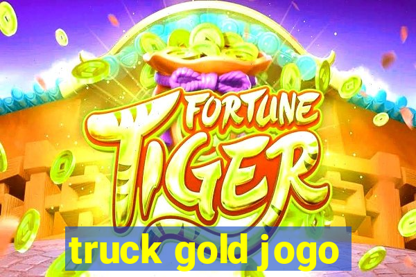 truck gold jogo